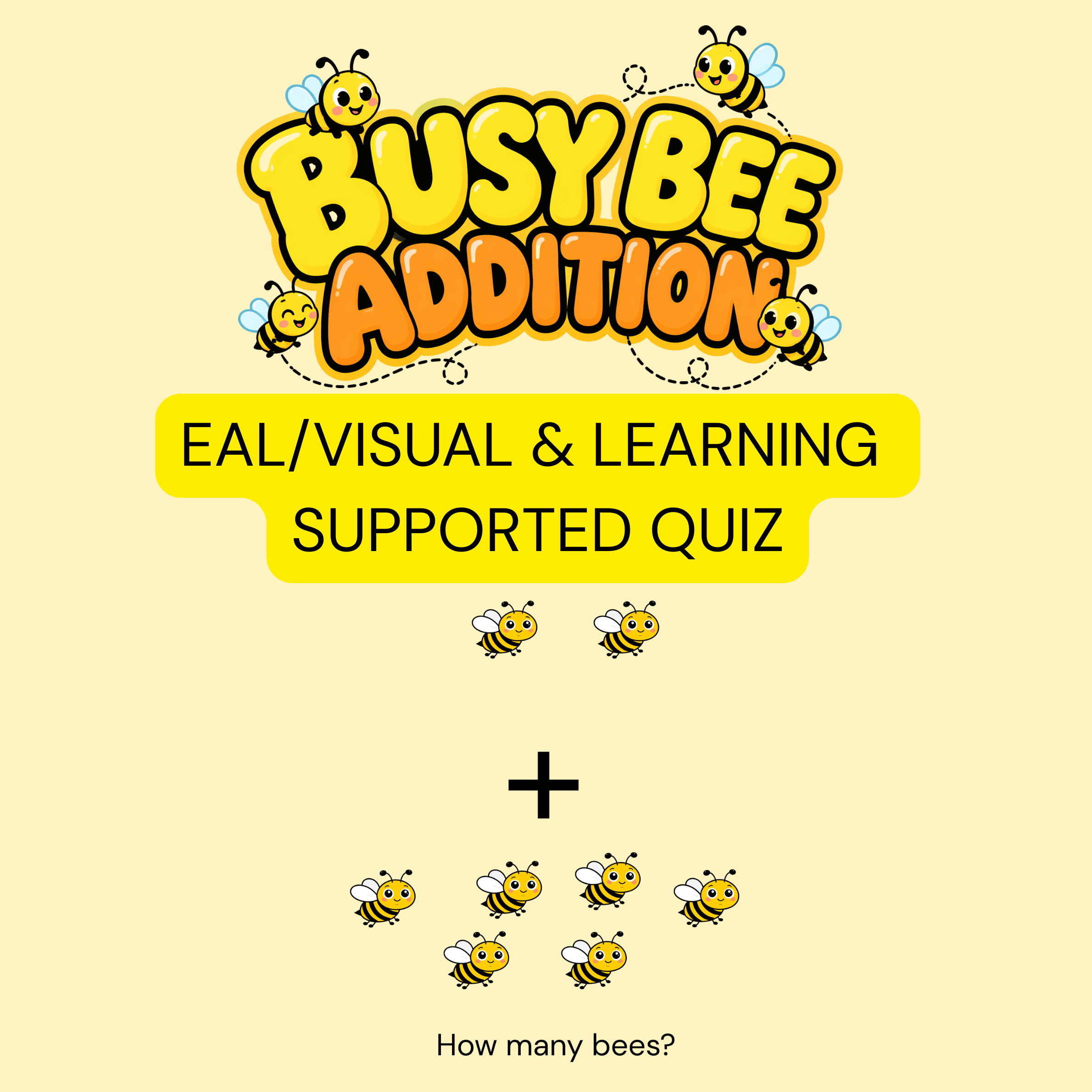 Busy Bee Addition to15 Quiz - EAL, Visual & Learning Supported Quiz (10 Questions)
