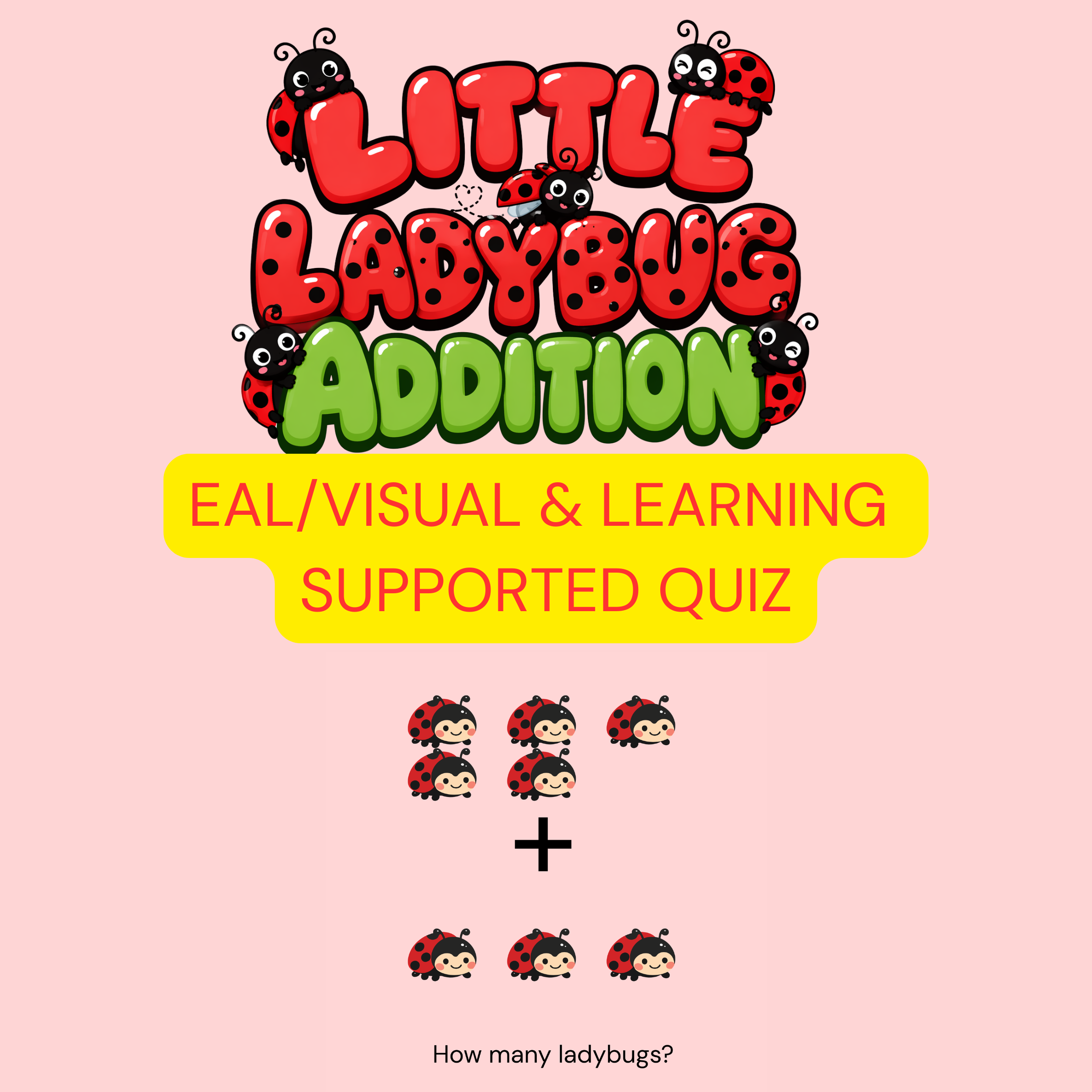 Little Ladybug Addition to 10 Quiz - EAL, Visual & Learning Supported Quiz (10 Questions)