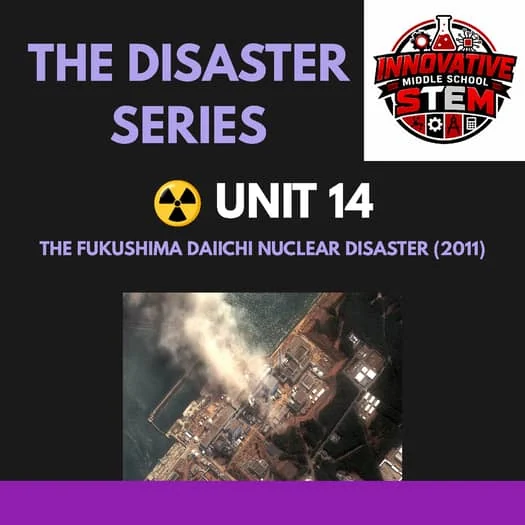 Unit 14: Fukushima Daiichi Nuclear Disaster (2011) | STEM Disaster Case Study